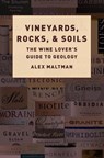 Vineyards, Rocks, and Soils - Alex (Emeritus Professor of Earth Sciences Maltman - 9780190863289
