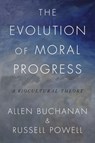 The Evolution of Moral Progress - Allen (James B. Duke Professor of Philosophy Buchanan ; Russell (Assistant Professor of Philosophy Powell - 9780190868413