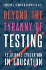 Beyond the Tyranny of Testing - Kenneth J. (Senior Research Professor Gergen ; Scherto R. (Senior Research Fellow Gill - 9780190872762