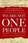 We Are Not One People - Michael J. (Professor of Political Communication and Rhetoric Lee ; R. Jarrod (John Kevin Medica Director of Debate Atchison - 9780190876517