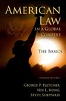 American Law in a Global Context - George (Cardozo Professor of Jurisprudence Fletcher ; Hoi L. (The Rt. Hon. Beverley McLachlin Kong ; Steve (Dean Emeritus Sheppard - 9780190886943