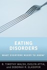 Eating Disorders - B. Timothy (William and Joy Ruane Professor of Pediatric Psychopharmacology in the Department of Psychiatry Walsh ; Evelyn (Professor of Psychiatry Attia ; Deborah R. (Assistant Professor of Clinical Psychology Glasofer - 9780190926601