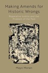 Making Amends for Historic Wrongs - Mayo (Professor of Law and Irving & Rosalie Abella Chair in Justice & Equality Moran - 9780190927264