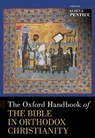 The Oxford Handbook of the Bible in Orthodox Christianity - Eugen J. (Archbishop Demetrios Professor of Biblical Studies and Christian Origins and Professor of Old Testament and Semitic Languages Pentiuc - 9780190948658