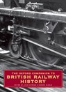 The Oxford Companion to British Railway History - JACK (EMERITUS PROFESSOR OF HISTORY,  Emeritus Professor of History, University of Leicester) Simmons ; Gordon (Vice-President, Vice-President, The Railway and Canal Historical Society) Biddle - 9780192116970