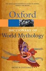A Dictionary of World Mythology - Arthur (Principal Cotterell - 9780192177476