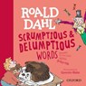 Roald Dahl's Scrumptious and Delumptious Words - Kay Woodward - 9780192779199