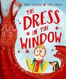 The Dress in the Window - A joyful LGBTQ+ picture book about self-expression, identity and finding the courage to be yourself - Robert Tregoning - 9780192783585