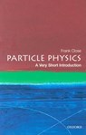 Particle Physics: A Very Short Introduction - Frank (Professor of Physics at Oxford University and a Fellow of Exeter College) Close - 9780192804341