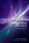 Elementary Particle Physics - John (Director of Research Emeritus Iliopoulos ; Theodore N. (Department Head Tomaras - 9780192844217