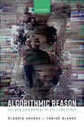 Algorithmic Reason - Claudia (Professor of International Politics Aradau ; Tobias (Distinguished University Professor of Artificial Intelligence Blanke - 9780192859624