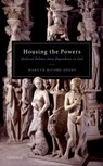 Housing the Powers - MARILYN MCCORD (FORMER DISTINGUISHED RESEARCH PROFESSOR OF PHILOSOPHY,  Former Distinguished Research Professor of Philosophy, Rutgers University) Adams - 9780192862549