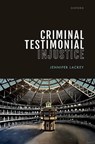 Criminal Testimonial Injustice - Jennifer (Wayne and Elizabeth Jones Professor of Philosophy and Professor of Law (courtesy) Lackey - 9780192864109