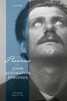 The Passions of John Addington Symonds - Shane (Hall Professor in the Humanities Butler - 9780192866936