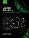 General Relativity for the Gifted Amateur - Tom (Professor of Physics Lancaster ; Stephen (Professor of Physics Blundell - 9780192867414