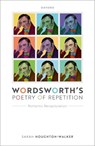 Wordsworth's Poetry of Repetition - SARAH (FELLOW OF GONVILLE AND CAIUS COLLEGE,  Fellow of Gonville and Caius College, University of Cambridge) Houghton-Walker - 9780192870483