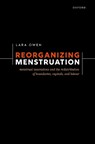 Reorganizing Menstruation - Lara (Honorary Research Fellow Owen - 9780192870582