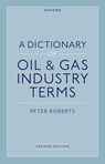 A Dictionary of Oil & Gas Industry Terms, 2e - Peter (Visiting Professor of Law Roberts - 9780192873460