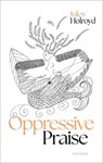 Oppressive Praise - Jules (University of Sheffield) Holroyd - 9780192883162