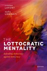 The Lottocratic Mentality - Prof Cristina (Harold H. and Virginia Anderson Professor of Philosophy Lafont ; Prof Nadia (Kyriakos Tsakopoulos Professor of Political Theory Urbinati - 9780192890627