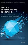 Abusive Constitutional Borrowing - Rosalind (Professor of Law Dixon ; David (Mason Ladd Professor Landau - 9780192893765