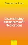 Discontinuing Antidepressant Medications - GIOVANNI A. (CLINICAL PROFESSOR OF PSYCHIATRY,  Clinical Professor of Psychiatry, State University of New York, Buffalo , New York, USA) Fava - 9780192896643
