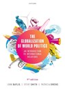 The Globalization of World Politics - John (Emeritus Professor of Politics and International Relations and former Pro Vice Chancellor Baylis ; Steve (Sir Steve Smith is the UK Government's International Education Champion Smith ; Patricia (Professor of International Relations Owens - 9780192898142
