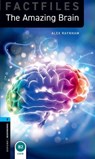 Oxford Bookworms Library Factfiles: Level 5:: The Amazing Brain - Alex Raynham - 9780194268165