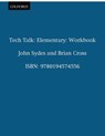 Tech Talk Elementary: Workbook - John Sydes ; Brian Cross - 9780194574556