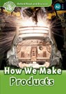 Oxford Read and Discover: Level 3: How We Make Products - Alex Raynham - 9780194643832