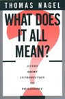 What Does It All Mean?: A Very Short Introduction to Philosophy - Thomas Nagel - 9780195052169