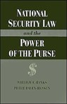 National Security Law and the Power of the Purse - WILLIAM C. (PROFESSOR OF LAW,  Professor of Law, Syracuse University College of Law) Banks ; Peter (Glen Earl Weston Research Professor of Law, National Law Center, Glen Earl Weston Research Professor of Law, National Law Center, The George Washington University) Raven-Hansen - 9780195085389