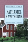 A Historical Guide to Nathaniel Hawthorne - LARRY J. (PROFESSOR OF ENGLISH,  and Thomas Franklin Mayon Professor of Liberal Arts, Professor of English, and Thomas Franklin Mayon Professor of Liberal Arts, Texas A & M University) Reynolds - 9780195124132