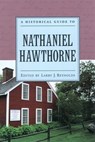 A Historical Guide to Nathaniel Hawthorne - LARRY J. (PROFESSOR OF ENGLISH,  and Thomas Franklin Mayon Professor of Liberal Arts, Professor of English, and Thomas Franklin Mayon Professor of Liberal Arts, Texas A & M University) Reynolds - 9780195124149