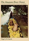 The Amazon River Forest - SMITH,  Nigel J. H. (Professor of Geography, Professor of Geography, University of Florida, Gainesville) - 9780195126839