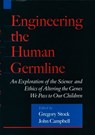 Engineering the Human Germline - GREGORY (DIRECTOR,  Science Technology and Society Program, Director, Science Technology and Society Program, UCLA Center for the Study of Evolution and the Origin of Life) Stock ; John (Professor of Neurobiology, Professor of Neurobiology, UCLA School of Medicine) Campbell - 9780195133028