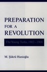 Preparation for a Revolution - M. SUKRU (PROFESSOR,  Near Eastern Studies Department, Professor, Near Eastern Studies Department, Princeton University) Hanioglu - 9780195134636