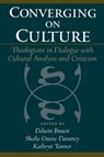 Converging on Culture - Delwin (Harvey H. Potthoff Professor of Christian Theology Brown ; Sheila Greeve (Professor of Theology Davaney ; Kathryn (Associate Professor of Theology Tanner - 9780195144673