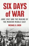 Six Days of War: June 1967 and the Making of the Modern Middle East - Michael B. (Senior Fellow Oren - 9780195151749