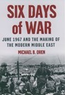 Six Days of War: June 1967 and the Making of the Modern Middle East - Michael B. (Senior Fellow Oren - 9780195151749