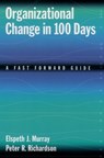 Organizational Change in 100 Days - ELSPETH J. (ASSOCIATE PROFESSOR) MURRAY ; PETER R. (PROFESSOR OF STRATEGIC MANAGEMENT,  Professor of Strategic Management, both in the School of Business at Queen's University, Toronto) Richardson - 9780195153125