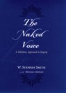 The Naked Voice - W. Stephen (Professor of Voice Smith ; with Michael Chipman - 9780195300505
