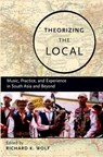 Theorizing the Local - RICHARD K. (PROFESSOR OF MUSIC,  Department of Music (Ethnomusicology), Professor of Music, Department of Music (Ethnomusicology), Harvard University) Wolf - 9780195331370