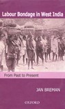 Labour Bondage in West India - Jan (Emeritus Professor of Comparative Sociology Breman - 9780195685213