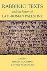 Rabbinic Texts and the History of Late-Roman Palestine - GOODMAN,  Martin (Professor of Jewish Studies, University of Oxford; Fellow of the British Academy) ; Alexander, Philip (Professor of Post-Biblical Jewish Literature, University of Manchester; Fellow of the British Academy) - 9780197264744