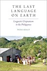 The Last Language on Earth - KELLY,  Piers (Adjunct Senior Lecturer, School of Humanities, Arts, and Social Sciences, Adjunct Senior Lecturer, School of Humanities, Arts, and Social Sciences, University of New England) - 9780197509913