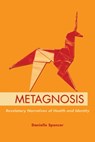 Metagnosis - DANIELLE (FACULTY MEMBER,  Narrative Medicine Program, Faculty member, Narrative Medicine Program, Columbia University) Spencer - 9780197510766