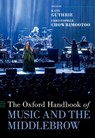 The Oxford Handbook of Music and the Middlebrow - Kate (Senior Lecturer in Music Guthrie ; Christopher (Associate Professor of Musicology and Liberal Studies Chowrimootoo - 9780197523933