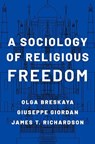 A Sociology of Religious Freedom - Olga (Assistant Professor in the Department of Philosophy Breskaya ; Giuseppe (Professor of Sociology Giordan ; James T. (Emeritus Foundation Professor of Sociology and Judicial Studies Richardson - 9780197533819