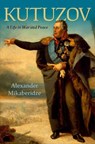 Kutuzov - Alexander (Professor of History and Ruth Herrin Noel Endowed Chair Mikaberidze - 9780197546734